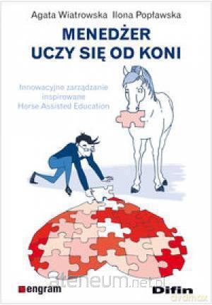 Menedżer uczy się od koni. Innowacyjne zarządzanie [KSIĄŻKA]