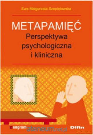 Metapamięć. Perpektywa psych. i kliniczna DIFIN [KSIĄŻKA]