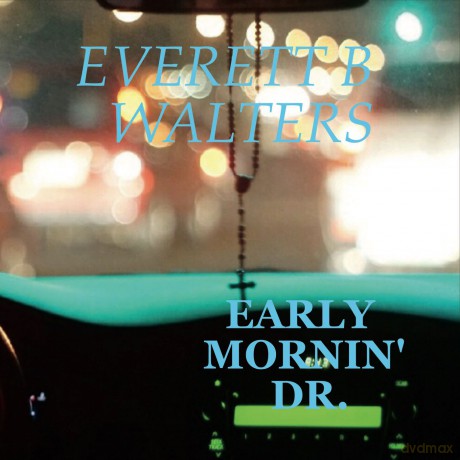 Early Mornin' Dr.: Everett B Walters [CD]