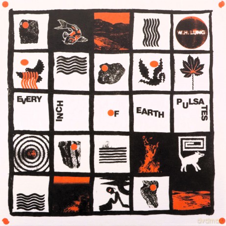 W.H. Lung: Every Inch Of Earth Pulsates [CD]