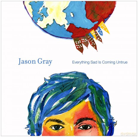 Jason Gray: Everything Sad Is Coming Untrue [CD]
