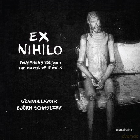Graindelavoix: Ex Nihilo - Polyphony Out Of The Order Of Things [CD]