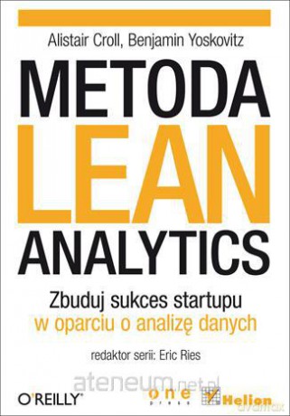Metoda Lean Analytics. Zbuduj sukces startupu... [KSIĄŻKA]