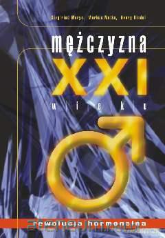Mężczyzna XXI wieku. Rewolucja hormonalna [KSIĄŻKA]