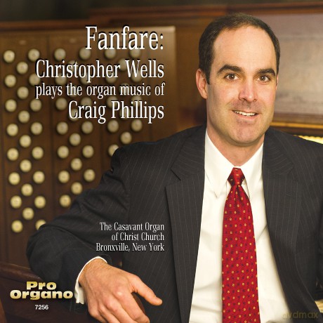 Phillips: Fanfare: Christopher Wells Plays the Organ Music [CD]