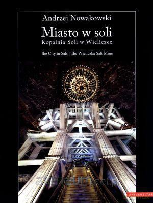 Miasto w soli. Kopalnia Soli w Wieliczce [KSIĄŻKA]