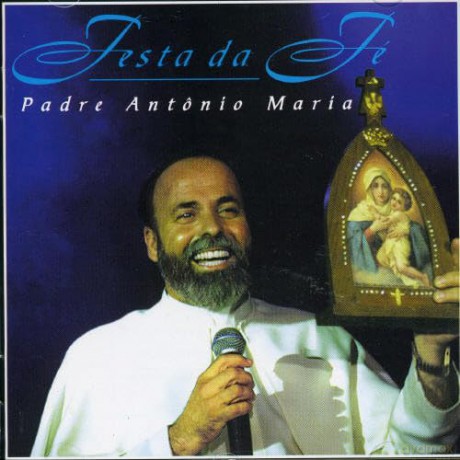 Padre Antonio Maria: Festa Da Fe [CD]