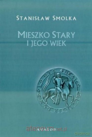 Mieszko Stary i jego wiek [KSIĄŻKA]