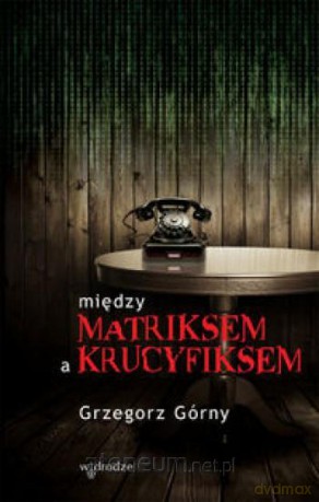Między matriksem a krucyfiksem [KSIĄŻKA]