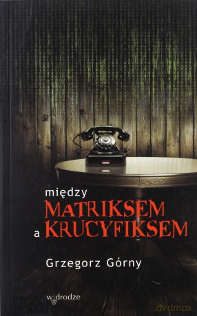 Między matriksem a krucyfiksem [KSIĄŻKA]