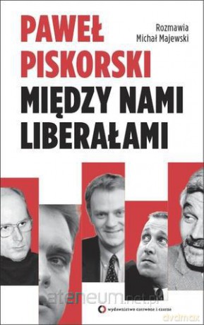 Między nami liberałami. Rozmawia Michał Majewski [KSIĄŻKA]