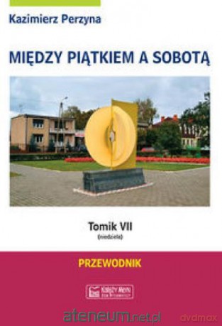 Między Piątkiem a Sobotą Tomik 7 Niedziela [KSIĄŻKA]
