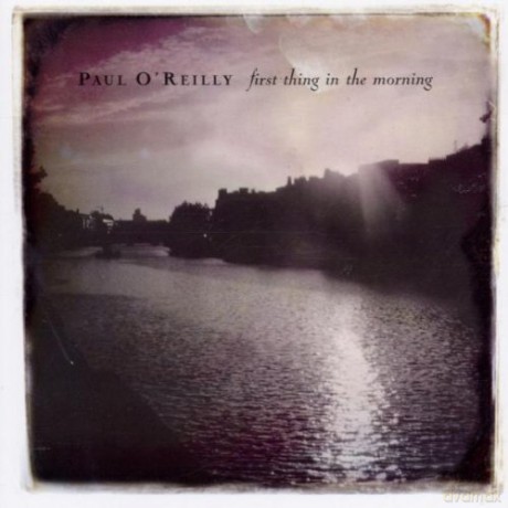 Paul O'Reilly: First Thing in the Morning [CD]