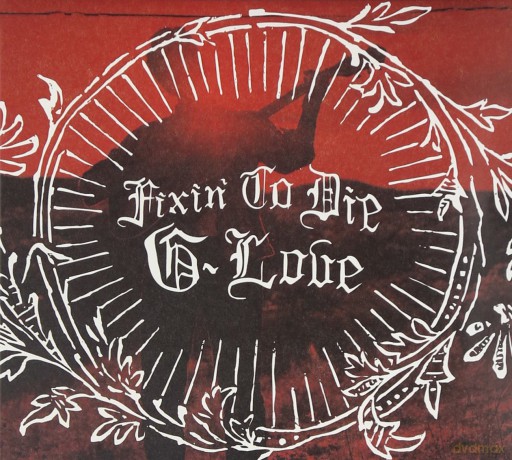 G. Love: Fixin' to Die [CD]