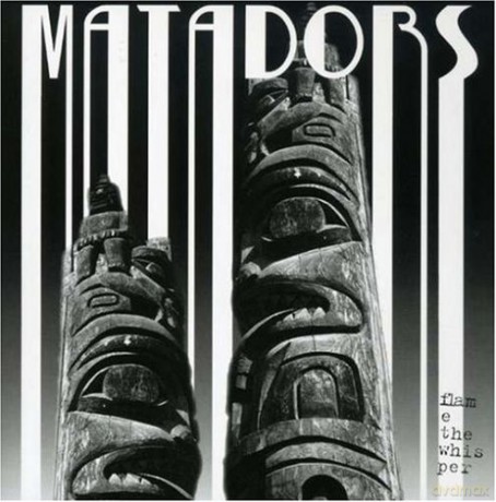 Matadors: Flame The Whisper [CD]