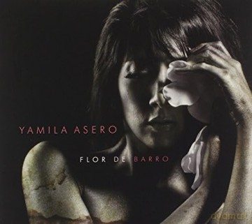 Yamila Asero: Flor De Barro [CD]