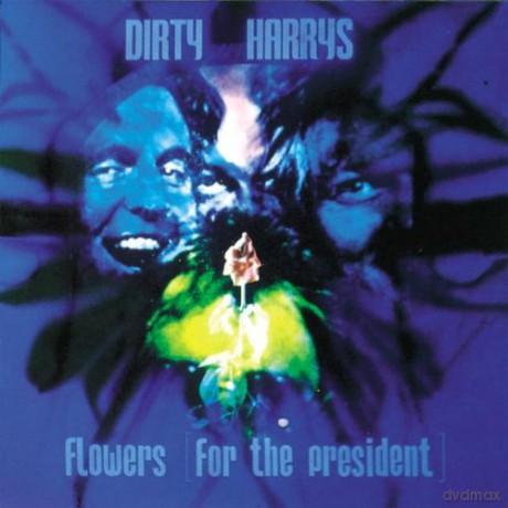 Dirty Harrys: Flowers for the President [CD]