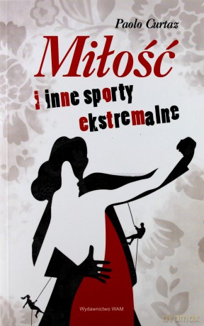 Miłość i inne sporty ekstremalne [KSIĄŻKA]