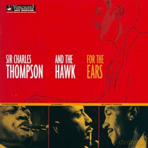 Sir Charles Thompson: For the Ears [CD]