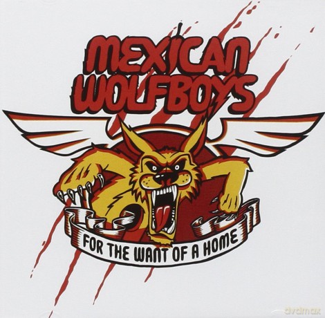 Mexican Wolfboys: For the Want of a Home [CD]