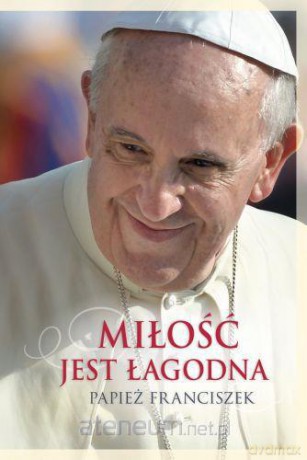 Miłość jest łagodna [KSIĄŻKA]