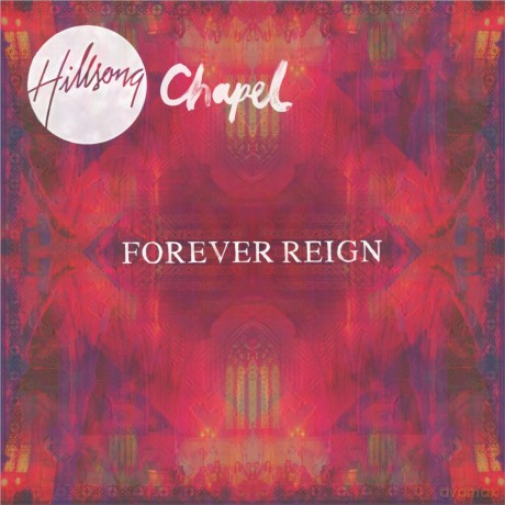 Hillsong Chapel: Forever Reign [CD]