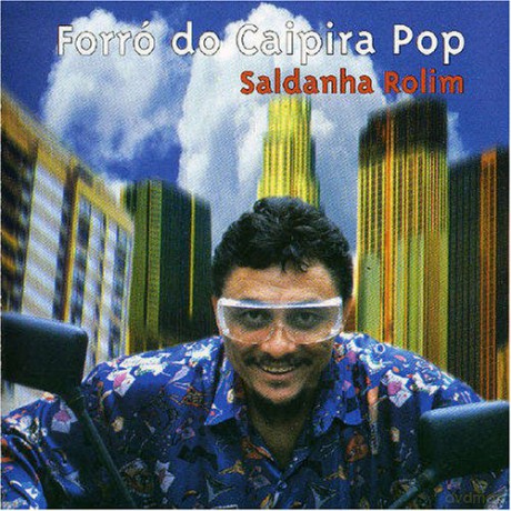 Saldanha Rolim: Forro Do Caipira Pop [CD]