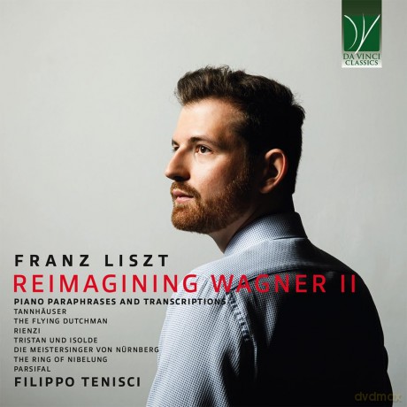 Filippo Tenisci (Piano): Franz Liszt: Reimagining Wagner II, Piano Paraphrases And Transcriptions [CD]