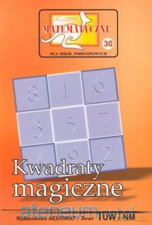 Miniatury matematyczne 30 - kwadraty magiczne [KSIĄŻKA]
