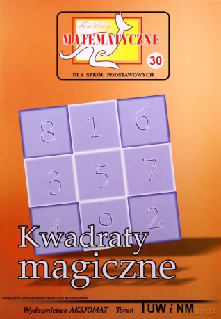Miniatury matematyczne 30 - kwadraty magiczne [KSIĄŻKA]