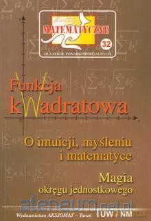 Miniatury matematyczne 32 - funkcja kwadratowa [KSIĄŻKA]