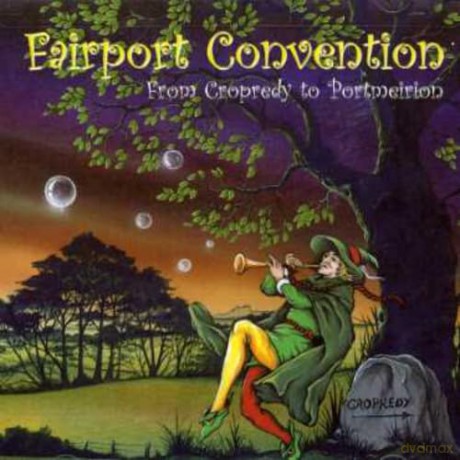 Fairport Convention: From Cropredy to Portmeirion [CD]
