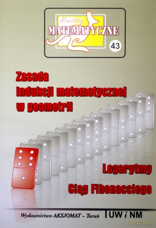 Miniatury matematyczne 43 - Zasada indukcji... [KSIĄŻKA]