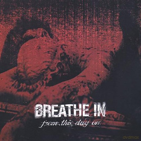 Breathe In: From This Day On [CD]