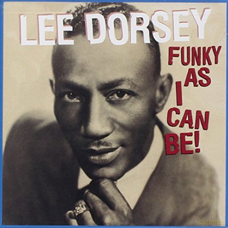 Lee Dorsey: Funky as I Can Be! [CD]