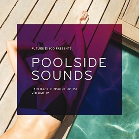 Future Disco Presents: Poolside Sounds. Laid Back Sunshine House Volume Iv [2CD]