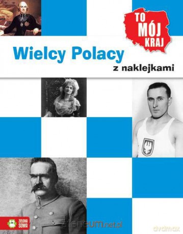 To mój kraj. Wielcy Polacy z naklejkami [KSIĄŻKA]