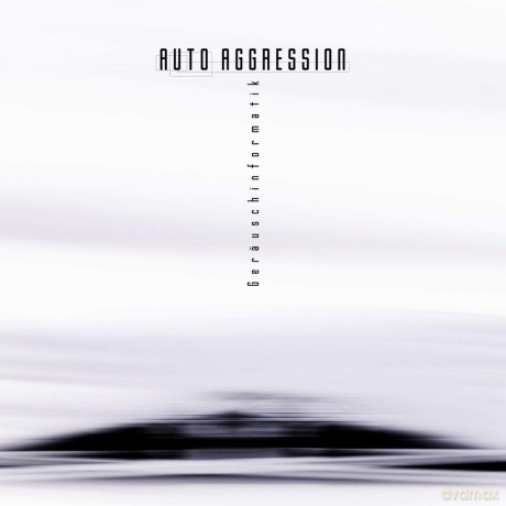 Autoagression: Geraeuscheinformatik [CD]