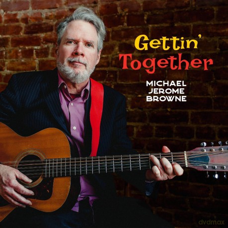 Michael Jerome Browne: Gettin' Together [CD]
