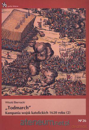 Todmarch" Kampania Wojsk Katolickich 1620 roku [KSIĄŻKA]