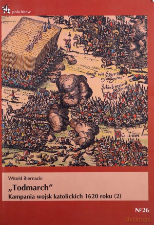 Todmarch" Kampania Wojsk Katolickich 1620 roku [KSIĄŻKA]
