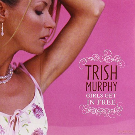 Trish Murphy: Girls Get in Free [CD]