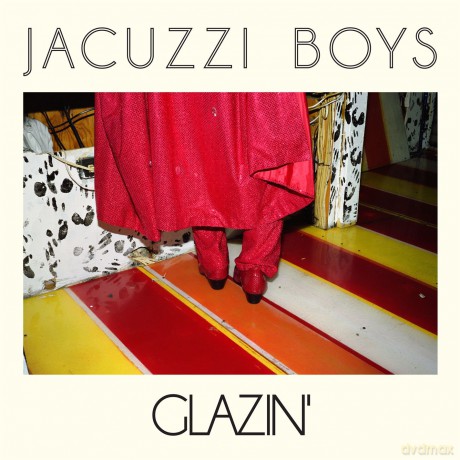 Jacuzzi Boys: Glazin' [CD]