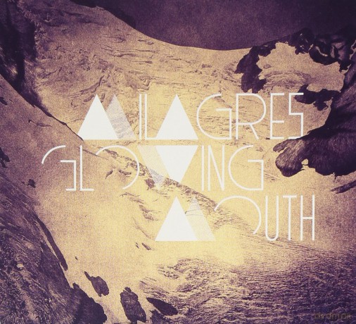 Milagres: Glowing Mouth [CD]
