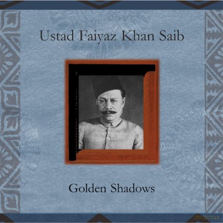 Said Ustad Faiyaz Khan: Golden Shadows [CD]