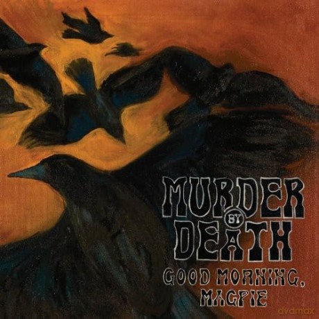 Murder by Death: Good Morning, Magpie [CD]
