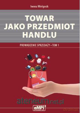 Towar Jako Przedmiot Handlu. Prow. Sprzed.T.1 [KSIĄŻKA]