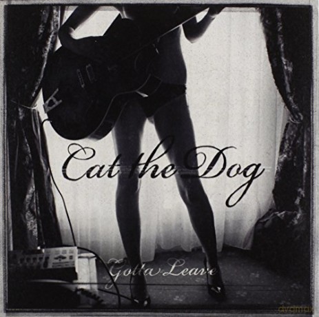 Cat the Dog: Gotta Leave [CD]