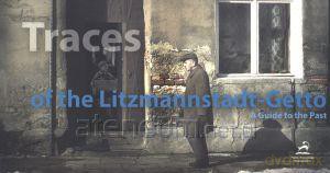 Traces of the Litzmannstadt - Getto. A Guide to the Past - Joanna Podolska [KSIĄŻKA]