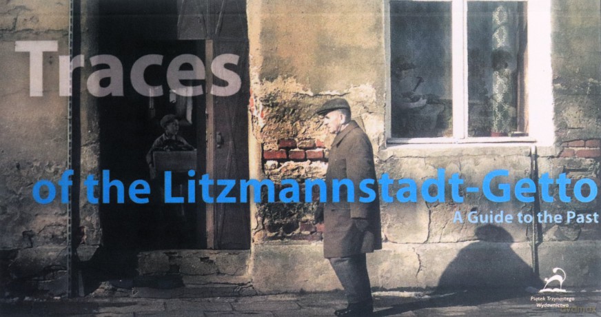 Traces of the Litzmannstadt - Getto. A Guide to the Past - Joanna Podolska [KSIĄŻKA]
